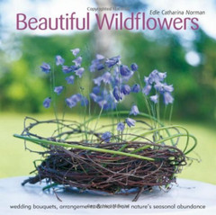 Beautiful Wildflowers: Wedding Bouquets, Arrangements & More from Nature’S Seaso