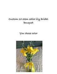 10 stem calla lily and greenery bridal bouquet…you choose color
